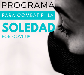 PROGRAMA PARA COMBATIR LA SOLEDAD POR COVID-19